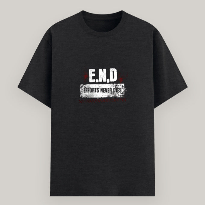 Close-up of E.N.D – Effort Never Dies text on t-shirt design Color_Blackmelange