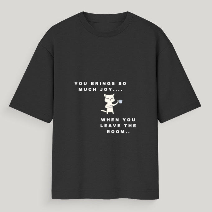 Unisex Funny T-Shirt – You Bring So Much Joy Quote – Color_Black