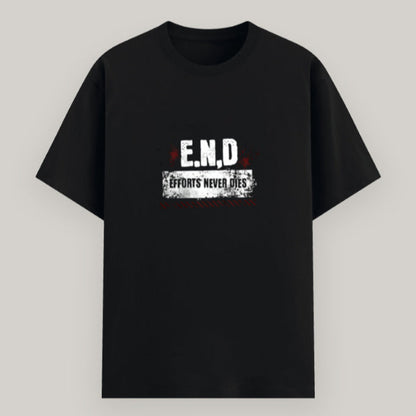 Close-up of E.N.D – Effort Never Dies text on t-shirt design Color_Black