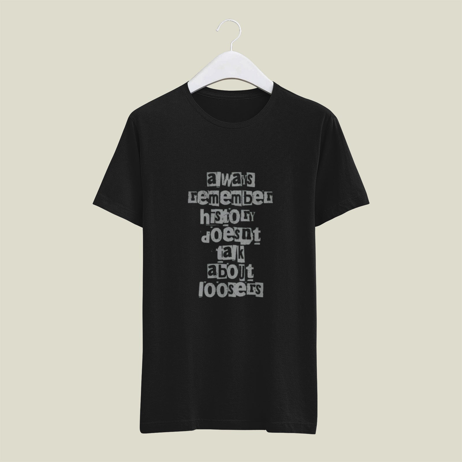 Unisex T-shirt with motivational quote “Always Remember, History Doesn’t Talk About Losers” – inspirational graphic tee