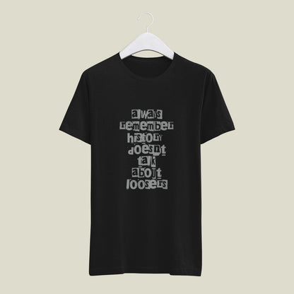Unisex T-shirt with motivational quote “Always Remember, History Doesn’t Talk About Losers” – inspirational graphic tee