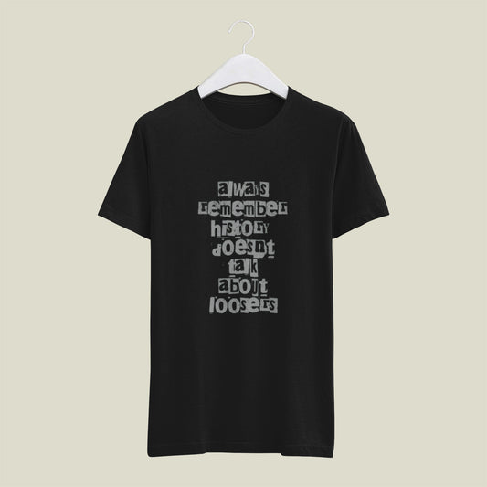 Unisex T-shirt with motivational quote “Always Remember, History Doesn’t Talk About Losers” – inspirational graphic tee