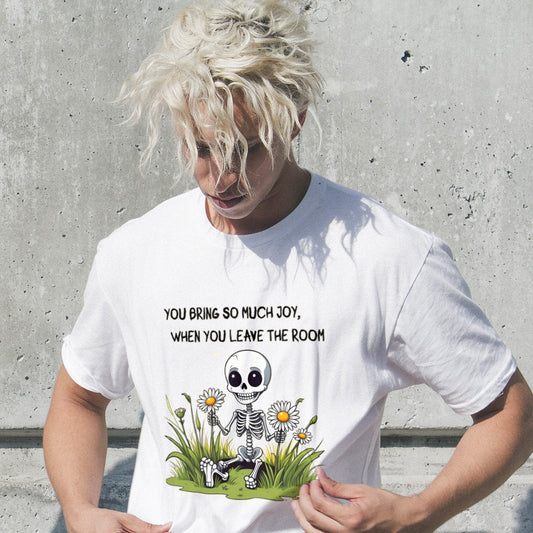 Unisex Funny T-Shirt – You Bring So Much Joy Quote