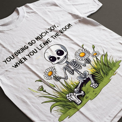 Unisex Funny T-Shirt – You Bring So Much Joy Quote 